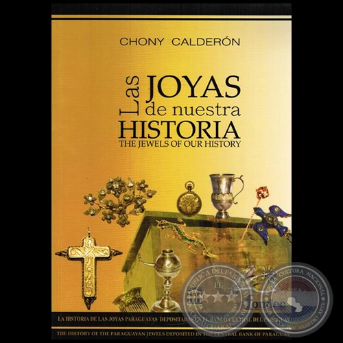LAS JOYAS DE NUESTRA HISTORIA - Autor: CHONY CALDERN - Ao 2015
